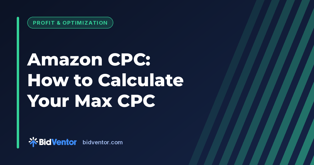 BidVentor guide: Amazon CPC: How to Calculate Your Max CPC